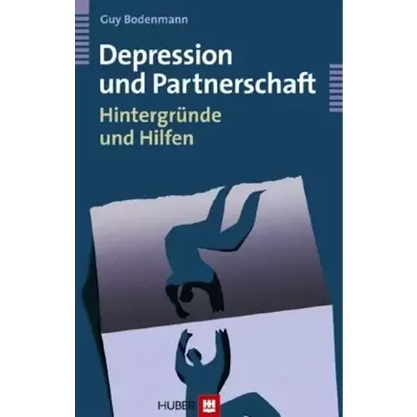 Depression und Partnerschaft: Hintergründe und Hilfen - Guy Bodenmann