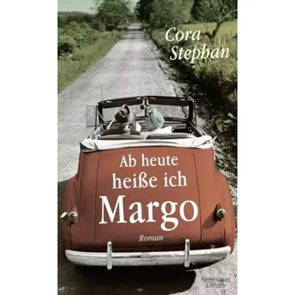 Ab heute heiße ich Margo: Roman - Cora Stephan