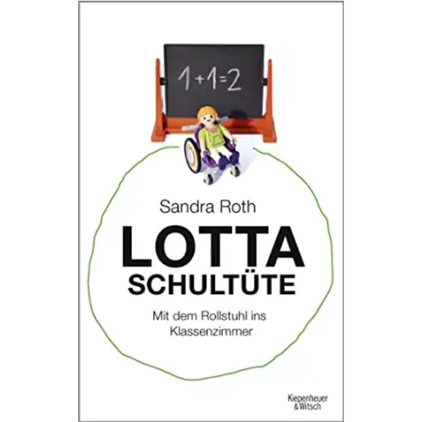 Lotta Schultüte: Mit dem Rollstuhl ins Klassenzimmer - Sandra Roth
