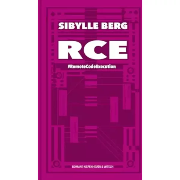 RCE: #RemoteCodeExecution. Roman - Sibylle Berg
