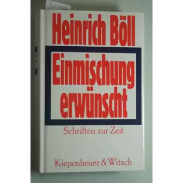 Einmischung erwünscht: Schriften zur Zeit - Heinrich Böll