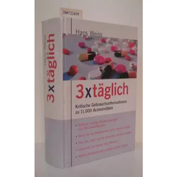 3 x täglich: Kritische Gebrauchsinformationen zu 11000 Arzneimitteln - Hans Weiss, Jörg Remien