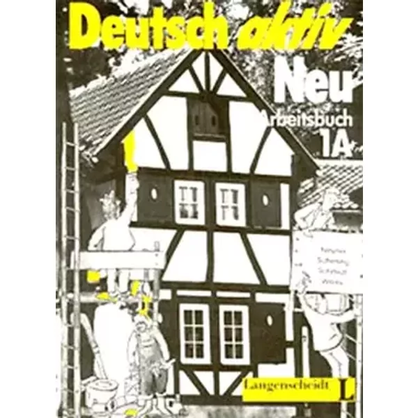 Deutsch Aktiv Neu Level 1a: Workbook - G Neuner, T Scherling, J. Schmidt