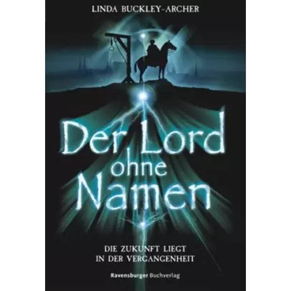 Der Lord Ohne Namen: Die Zukunft Liegt In Der Vergangenheit (Die Chroniken Der Zeitenwandler, Band 1) - Linda Buckley-Archer-image