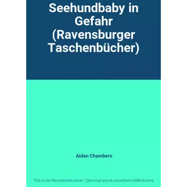 Seehundbaby in Gefahr (Ravensburger Taschenbücher) - Aidan Chambers