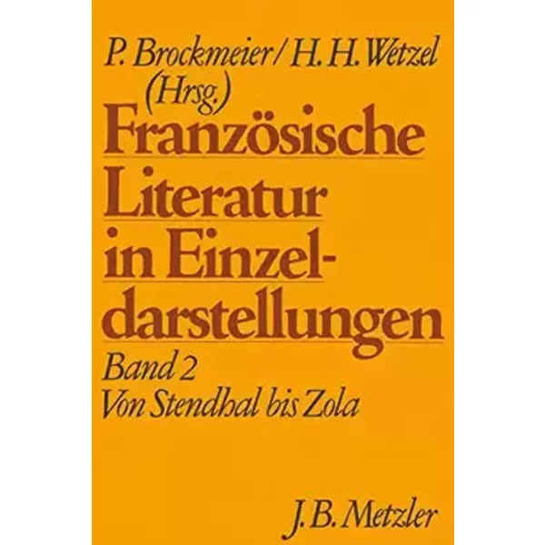 Französische Literatur in Einzeldarstellungen, Band 2: Von Stendhal bis Zola