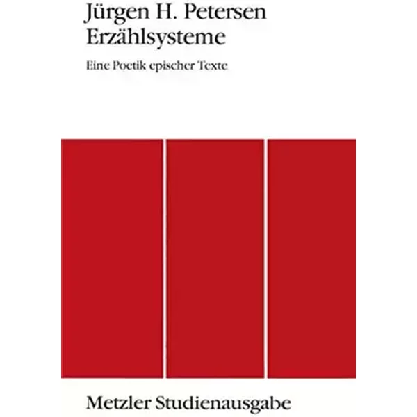 Erzählsysteme: Eine Poetik epischer Texte - Jürgen H. Petersen