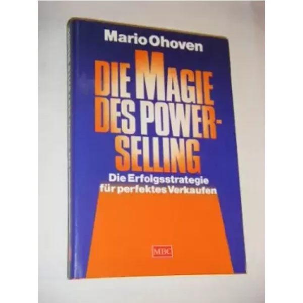 Die Magie des Power-Selling. Die Erfolgsstrategie für perfektes Verkaufen - Mario Ohoven