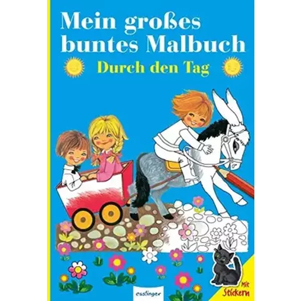 Mein großes buntes Malbuch: Durch den Tag: Mit Stickern - unknown author
