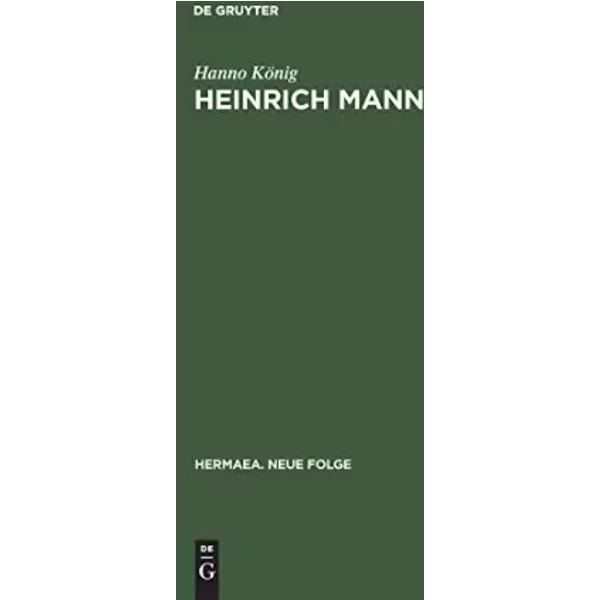Heinrich Mann: Dichter Und Moralist - Hanno König