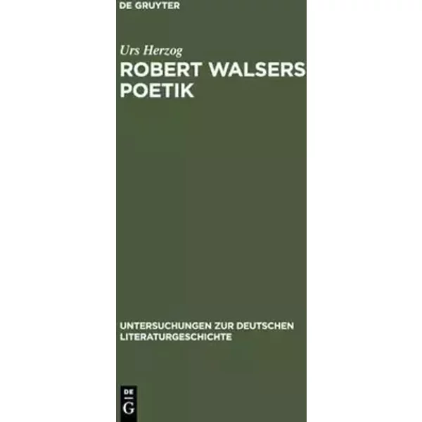 Robert Walsers Poetik: Literatur und soziale Entfremdung (Untersuchungen zur deutschen Literaturgeschichte, 10, Band 10) - Urs Herzog