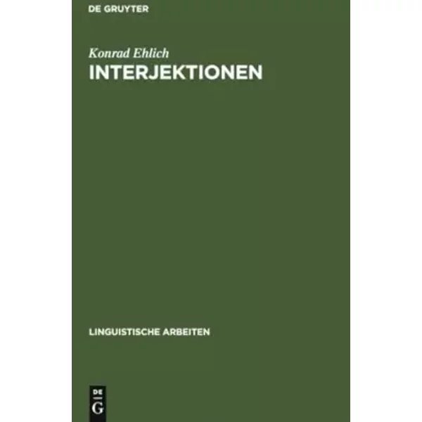 Interjektionen (Linguistische Arbeiten, 111, Band 111) - Konrad Ehlich