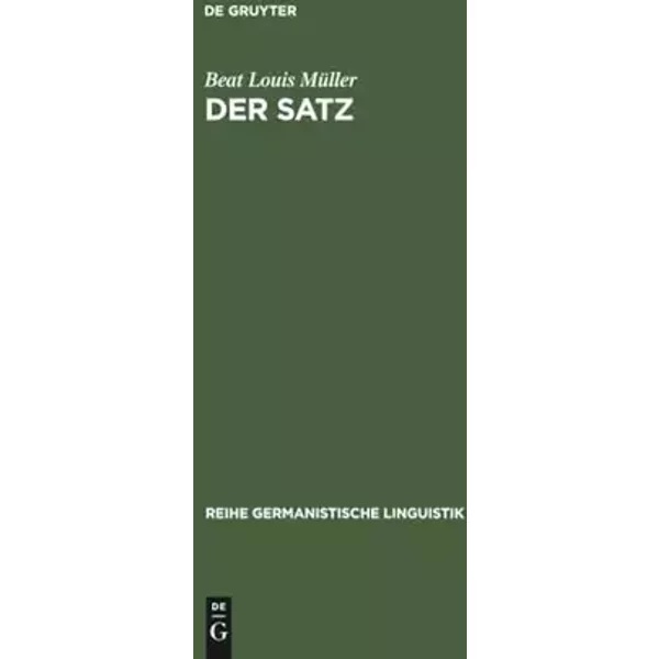 Der Satz: Definition und sprachtheoretischer Status (Reihe Germanistische Linguistik, 57, Band 57) - Beat Louis Müller