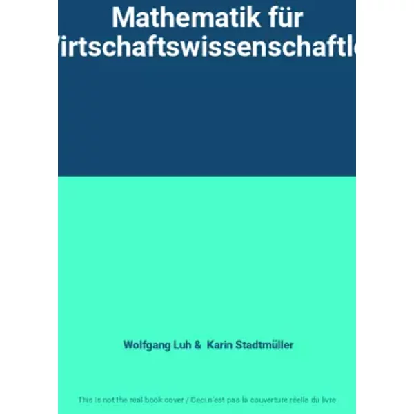 Mathematik FüR Wirtschaftswissenschaftler - Wolfgang Luh, Karin StadtmüLler-image