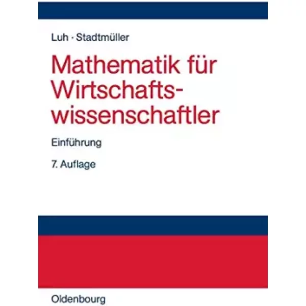 Mathematik FüR Wirtschaftswissenschaftler: EinfüHrung - Wolfgang Luh, Karin StadtmüLler-image