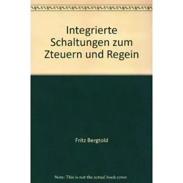 Integrierte Schaltungen zum Steuern und Regeln. ( Elektronik in der Praxis.)