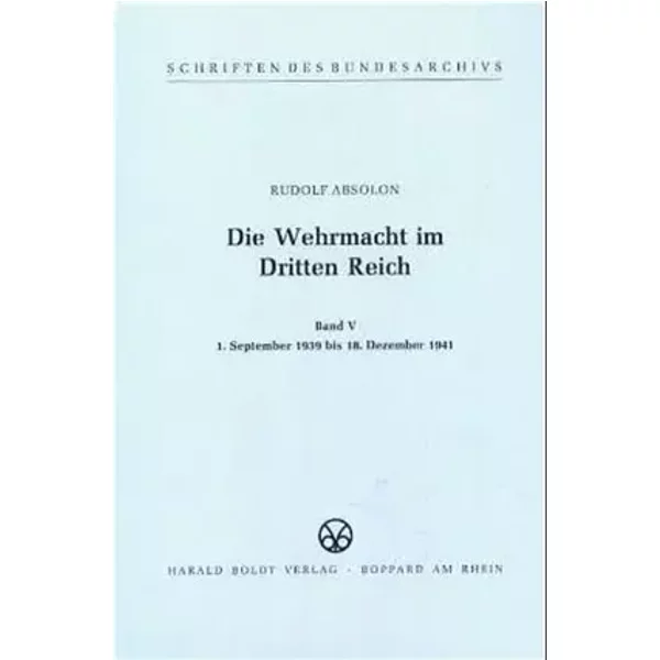1. September 1939 bis 18. Dezember 1941 (Schriften des Bundesarchivs) - unknown author