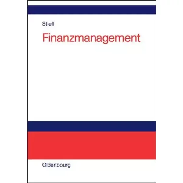 Finanzmanagement: unter besonderer Berücksichtigung von kleinen und mittelständischen Unternehmen - Jürgen Stiefl