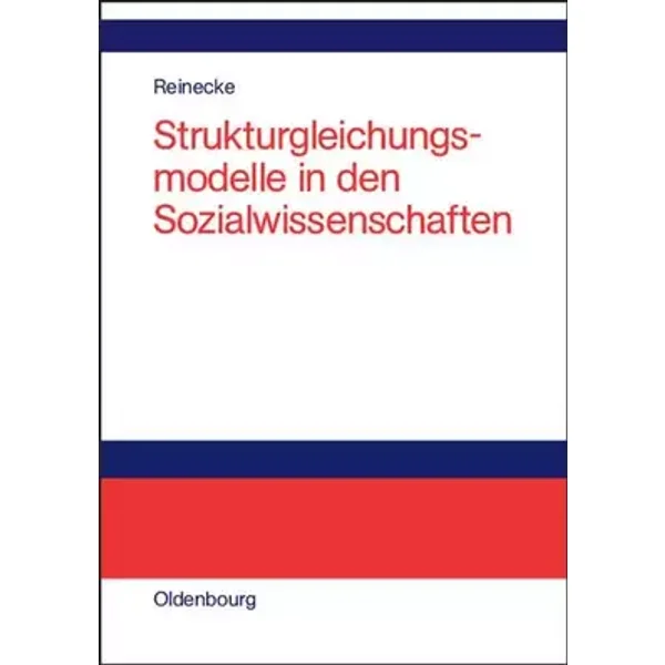 Strukturgleichungsmodelle in den Sozialwissenschaften - Jost Reinecke