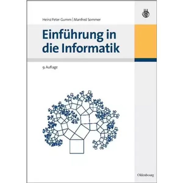Einführung in die Informatik - Heinz Peter Gumm, Manfred Sommer