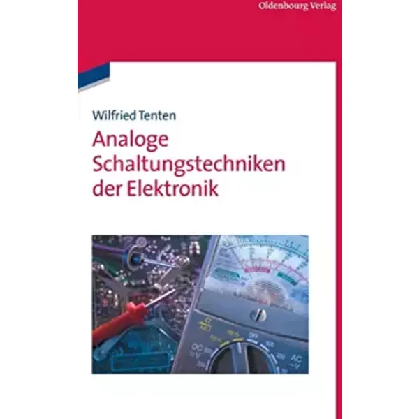 Analoge Schaltungstechniken der Elektronik - Wilfried Tenten