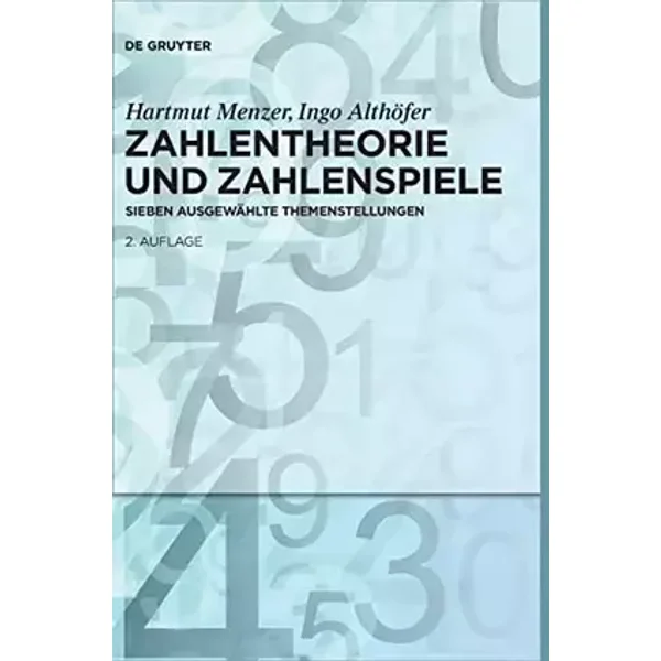 Zahlentheorie und Zahlenspiele: Sieben ausgewählte Themenstellungen (De Gruyter Studium) - Hartmut Menzer, Ingo Althöfer