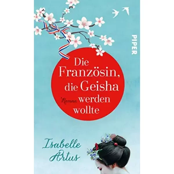 Die FranzöSin, Die Geisha Werden Wollte: Roman - Isabelle Artus-image