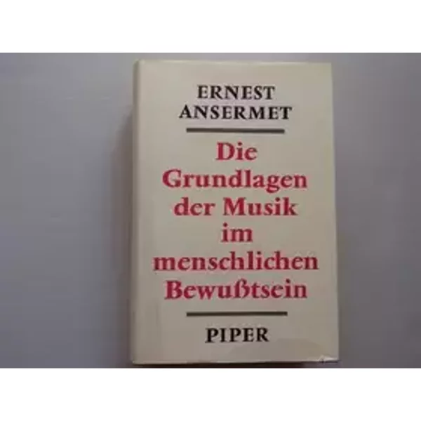 Die Grundlagen der Musik im menschlichen Bewußtsein. 230 Notenbeisp. u. 32 Diagr