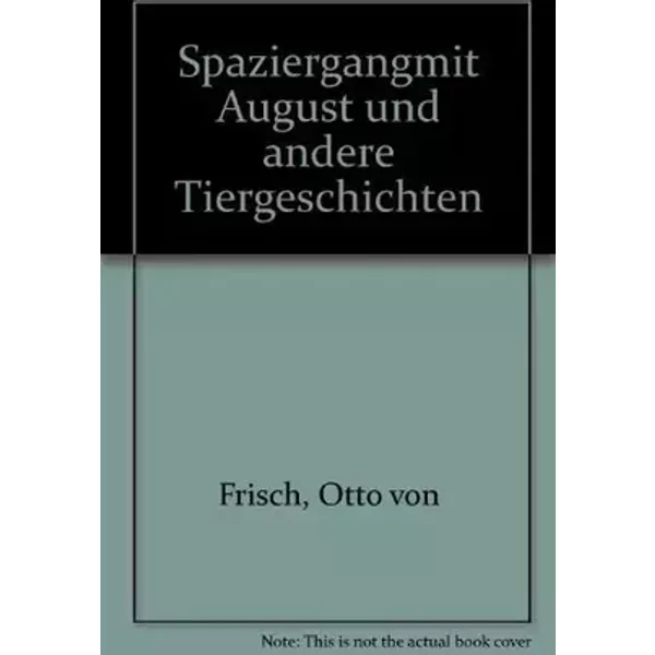 Spaziergang mit August und andere Tiergeschichten - Otto von Frisch