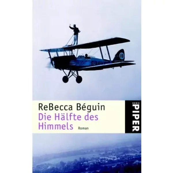 Die HäLfte Des Himmels: Roman (Piper Taschenbuch, Band 3341) - Rebecca BéGuin-image