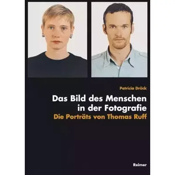 Das Bild des Menschen in der Fotografie: Die Porträts von Thomas Ruff - Patricia Drück