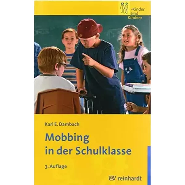 Mobbing in der Schulklasse (Kinder sind Kinder) - Karl E Dambach