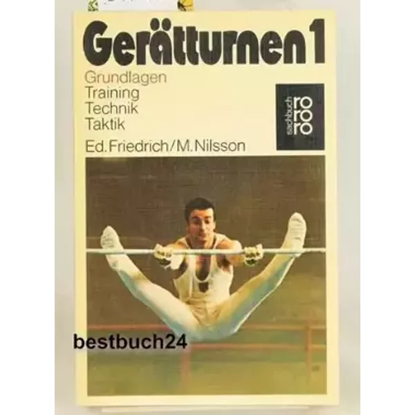 Gerätturnen: Training, Technik, Taktik (rororo sachbuch - sport) - Eduard Friedrich, Manfred Nilsson