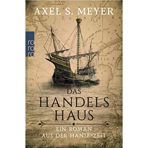 Das Handelshaus: Ein Roman Aus Der Hanse-Zeit - Axel S. Meyer-image