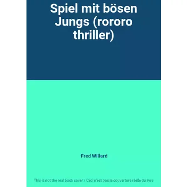 Spiel mit bösen Jungs (rororo thriller) - Fred Willard