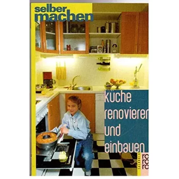 Küche renovieren und einbauen (rororo sachbuch - selbermachen) - Peter-Michael Stange