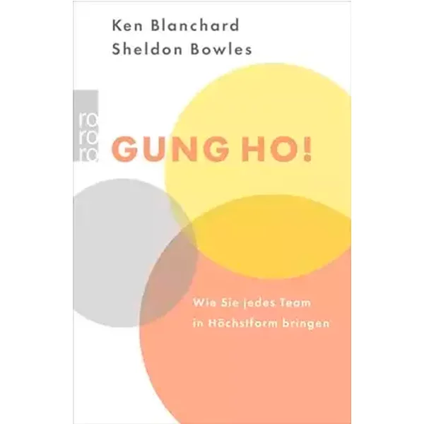 Gung Ho!: Wie Sie jedes Team in Höchstform bringen - Kenneth Blanchard, Sheldon M. Bowles