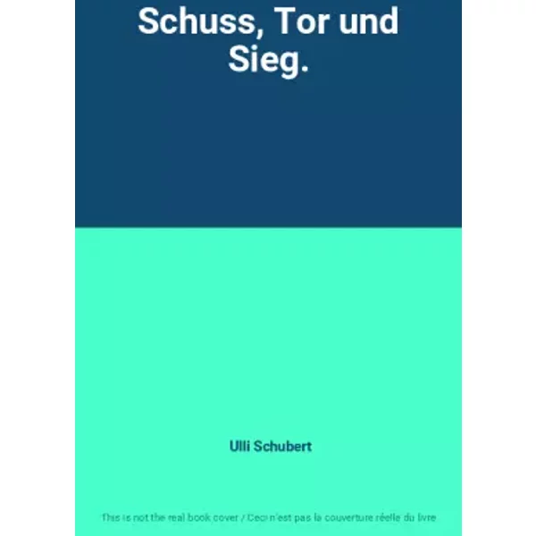 Schuss, Tor Und Sieg. - Ulli Schubert-image