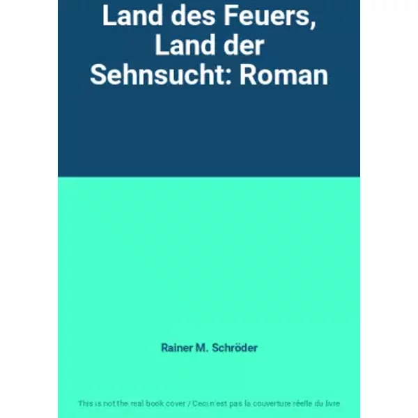 Land Des Feuers, Land Der Sehnsucht: Roman - Rainer M. SchröDer-image