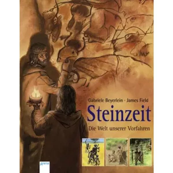 Steinzeit - Die Welt unserer Vorfahren - Gabriele Beyerlein