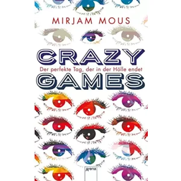 Crazy Games. Der Perfekte Tag, Der In Der HöLle Endet: Der Perfekte Tag, Der In Der HöLle Endet: - Mirjam Mous-image