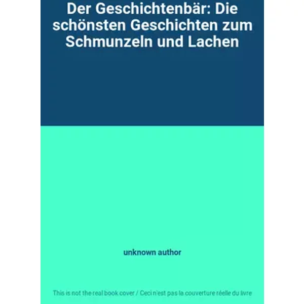 Der Geschichtenbär: Die schönsten Geschichten zum Schmunzeln und Lachen - unknown author