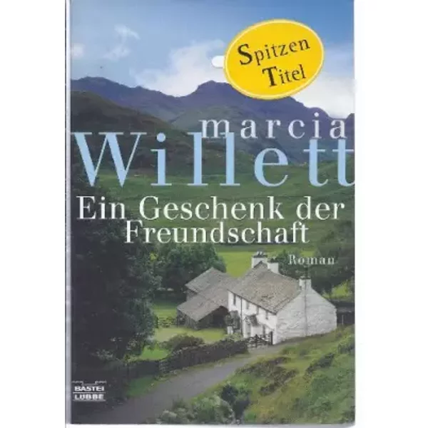 Ein Geschenk Der Freundschaft: Roman: Roman. Deutsche Erstausgabe (Allgemeine Reihe. Bastei Lübbe TaschenbüCher) - Marcia Willett-image