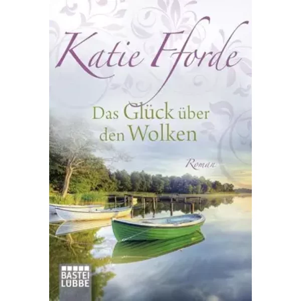 Das GlüCk üBer Den Wolken: Roman: Roman. Deutsche Erstausgabe (Allgemeine Reihe. Bastei Lübbe TaschenbüCher) - Katie Fforde-image