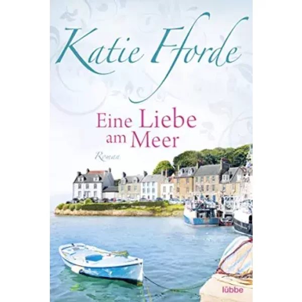 Eine Liebe Am Meer: Roman - Katie Fforde-image