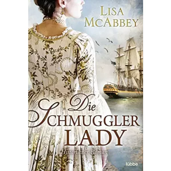 Die Schmugglerlady: Historischer Roman - Lisa Mcabbey-image