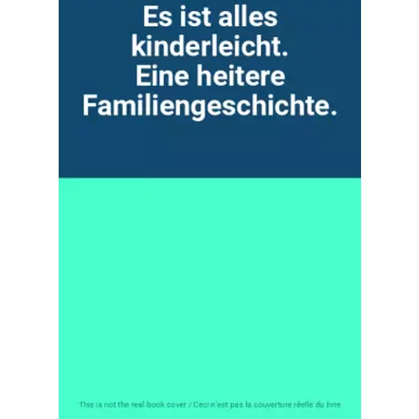 Es Ist Alles Kinderleicht. Eine Heitere Familiengeschichte.-image