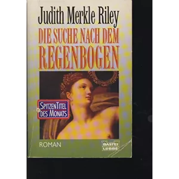 Die Suche Nach Dem Regenbogen (Allgemeine Reihe. Bastei Lübbe TaschenbüCher) - Judith Merkle Riley-image