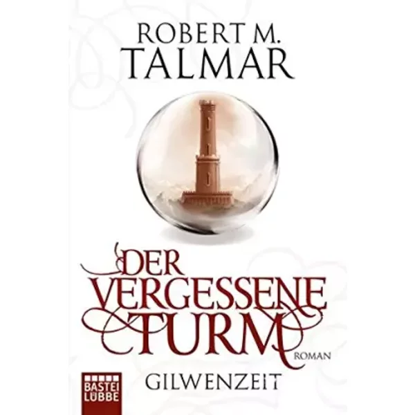 Gilwenzeit: Der Vergessene Turm: Roman - Robert M. Talmar-image