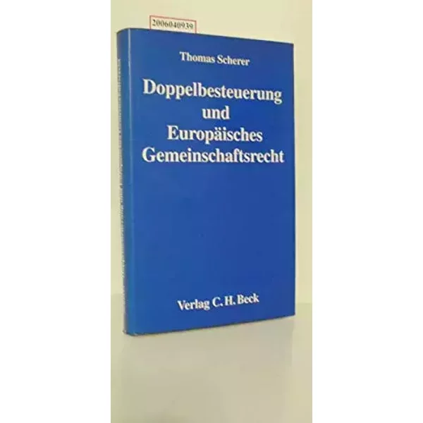 Doppelbesteuerung und Europäisches Gemeinschaftsrecht: Auswirkungen des Gemeinschaftsrechts auf die Anwendung der Doppelbesteuerungsabkommen - Thomas B. Scherer